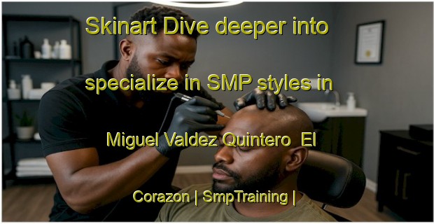 Skinart Dive deeper into specialize in SMP styles in Miguel Valdez Quintero  El Corazon | SmpTraining | SmpClasses | SkinartTraining-Mexico